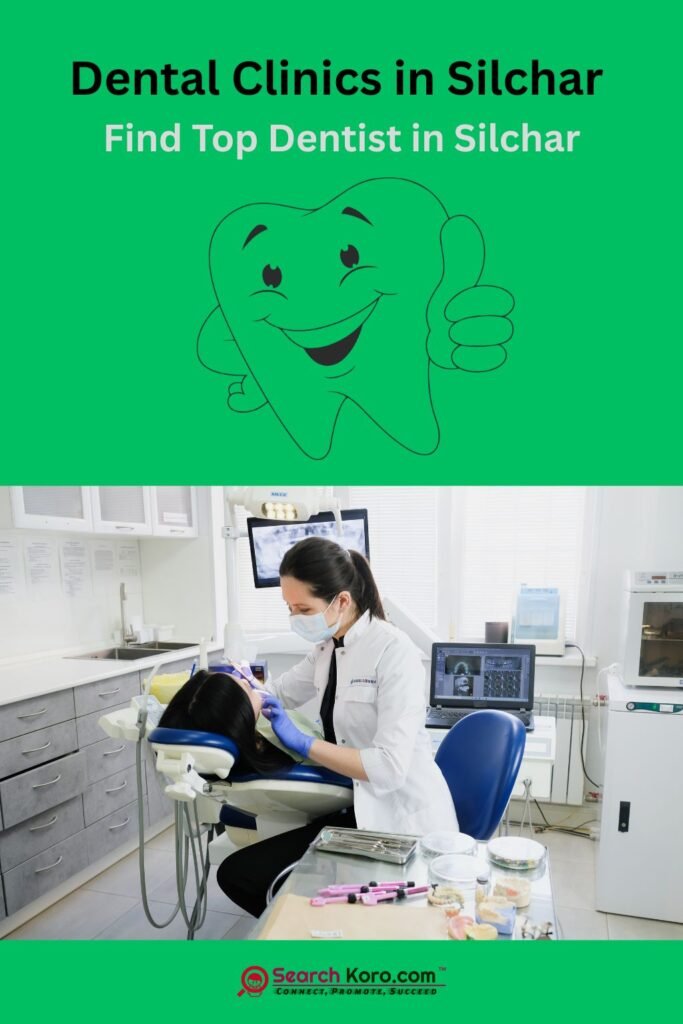 Dental Clinics in Silchar, Find the top Dentist in Searchkoro.com